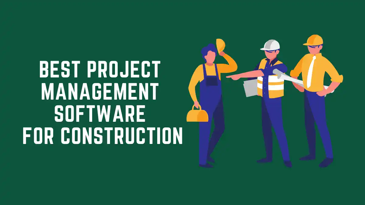 Best Project Management Software for Construction Companies