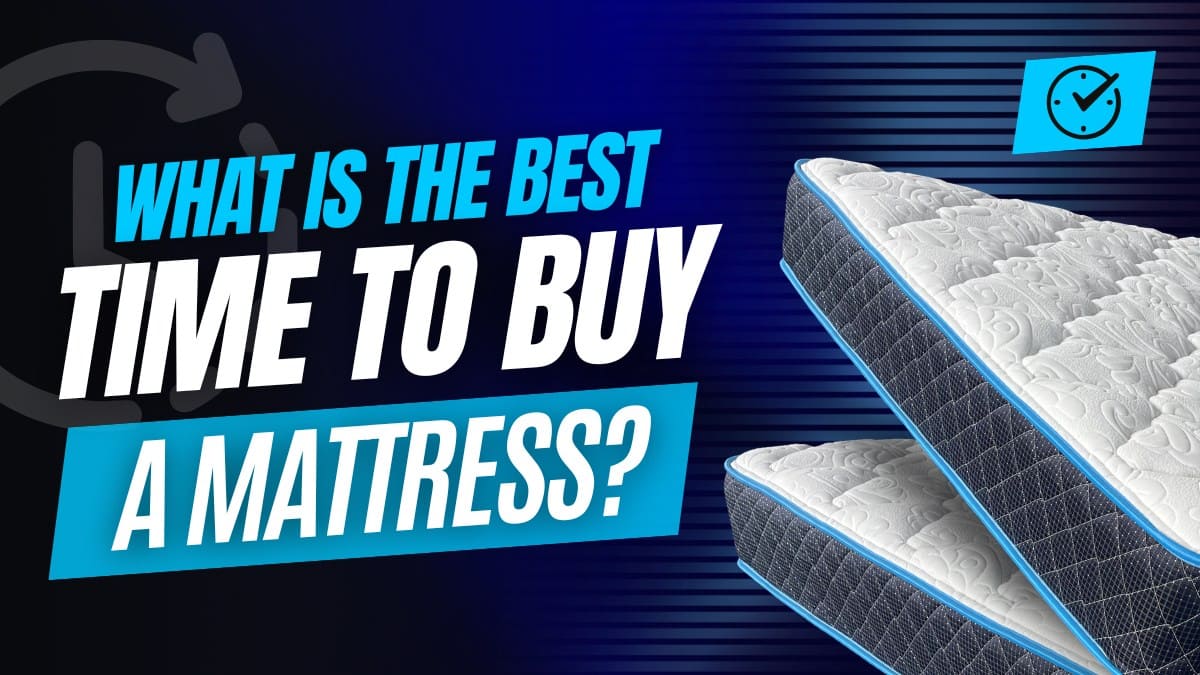 What Is the Best Time to Buy a Mattress? 6 Days to Remember