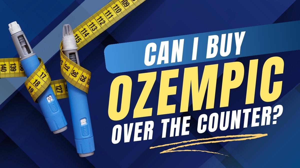 Can I Buy Ozempic Over The Counter: Is It Safe and Legal?