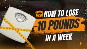 How To Lose 10 Pounds in a Week