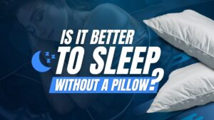 Is It Better To Sleep Without a Pillow