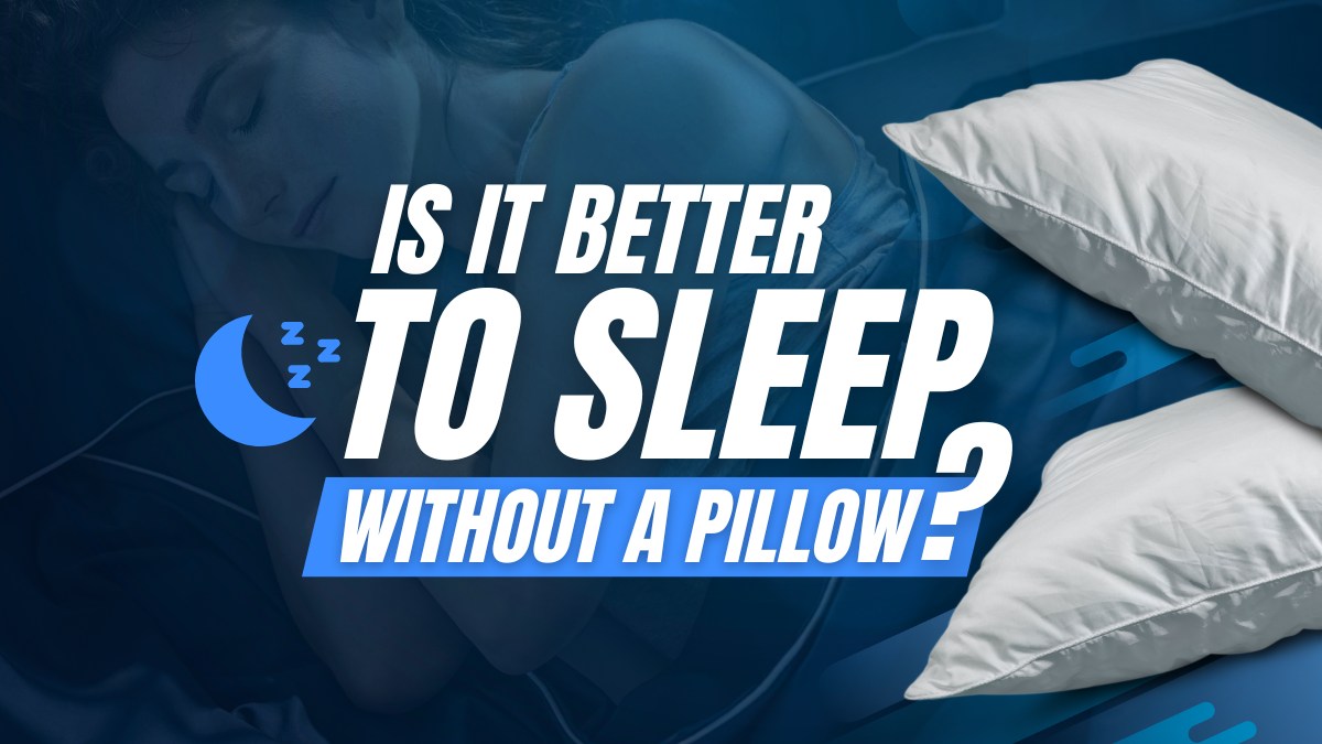 Is It Better To Sleep Without a Pillow? Benefits vs Disadvantages