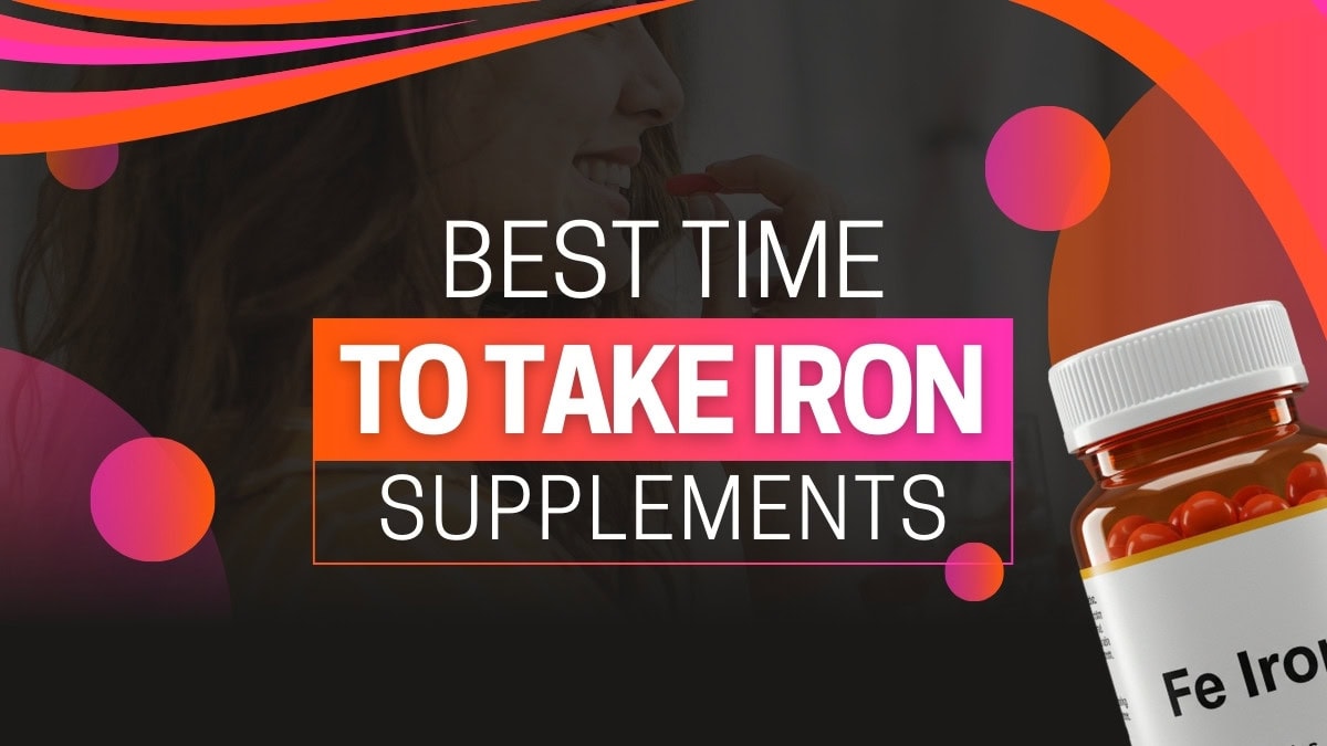 Is There a Best Time To Take Iron Supplements & Why Timing Matters?
