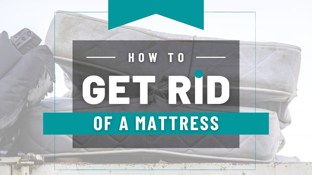 How To Get Rid of a Mattress: Ways To Dispose of It in 2025