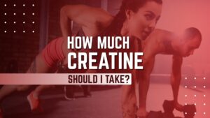 How Much Creatine Should I Take