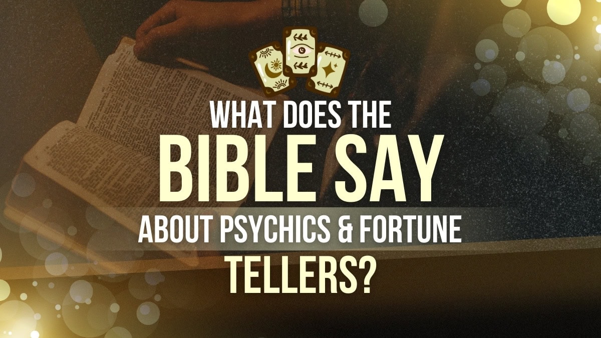 What Does the Bible Say About Psychics and Fortune Tellers?