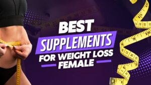 Best Supplements for Weight Loss Female