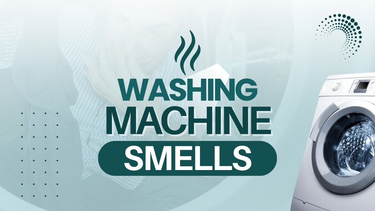 Washing Machine Smells? Common Causes & Solutions