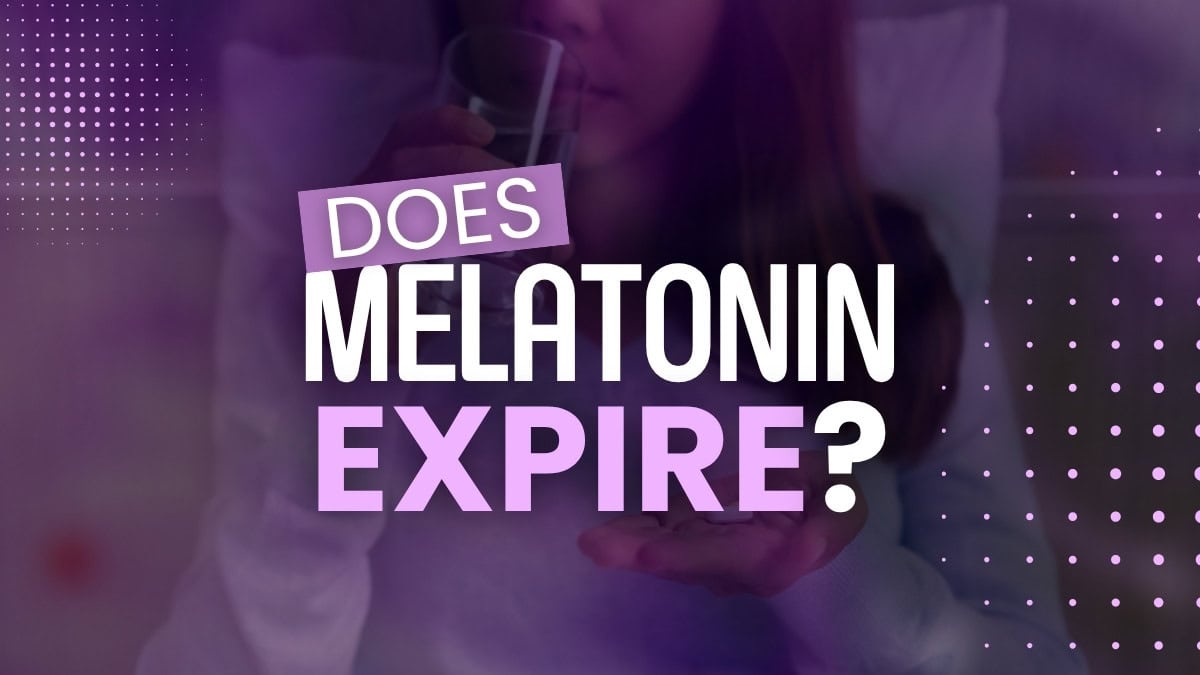 Does Melatonin Expire? Know When To Toss It and Other Safety Tips
